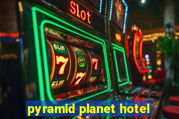 pyramid planet hotel