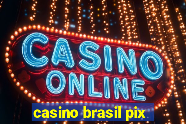 casino brasil pix