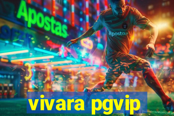 vivara pgvip