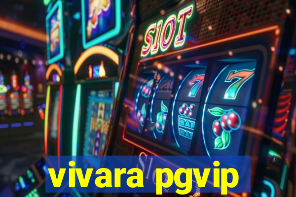 vivara pgvip