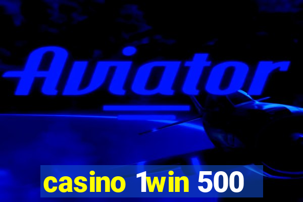 casino 1win 500