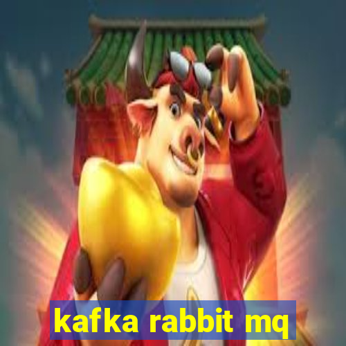 kafka rabbit mq