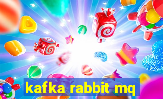 kafka rabbit mq