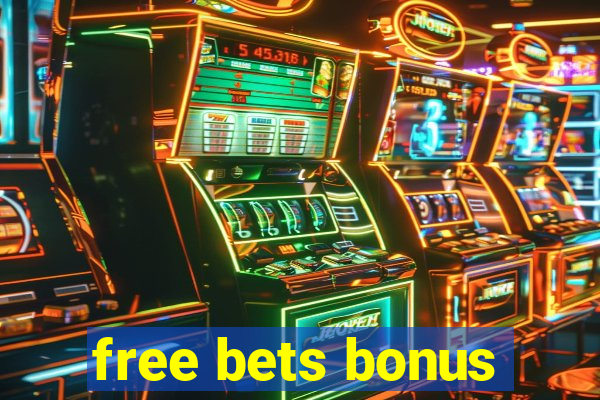 free bets bonus