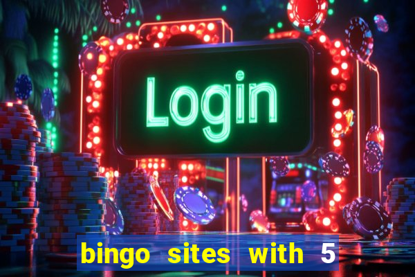 bingo sites with 5 pound deposit