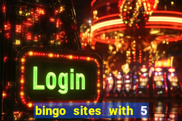 bingo sites with 5 pound deposit