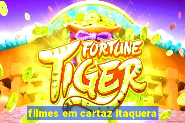 filmes em cartaz itaquera