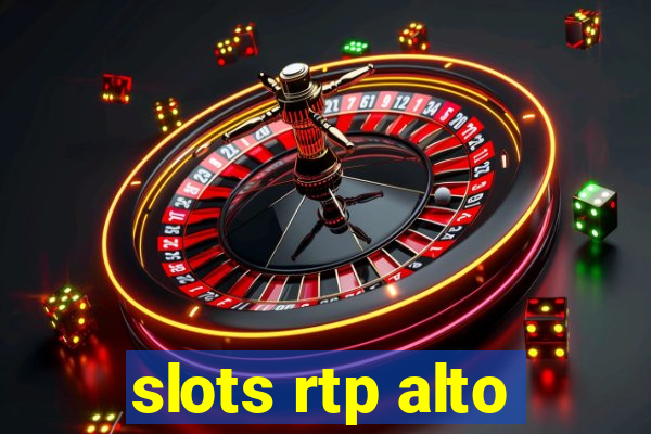 slots rtp alto