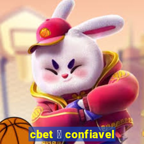 cbet 茅 confiavel