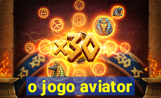 o jogo aviator