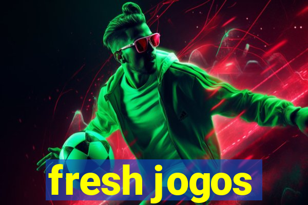 fresh jogos