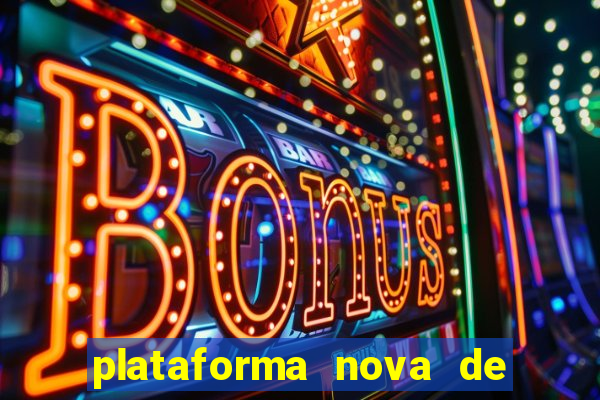 plataforma nova de jogo de aposta