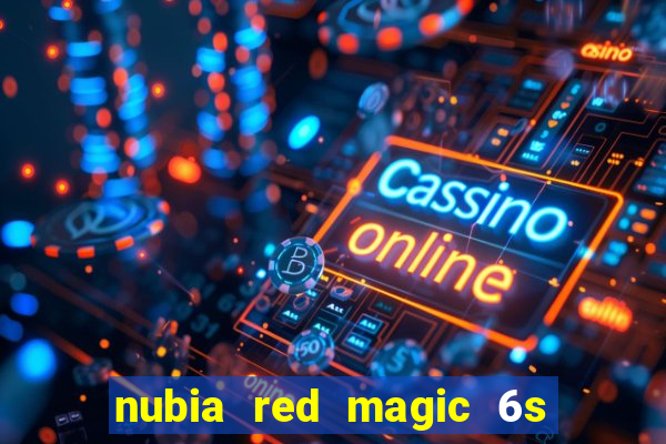 nubia red magic 6s pro antutu