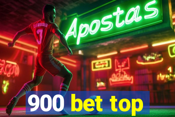 900 bet top