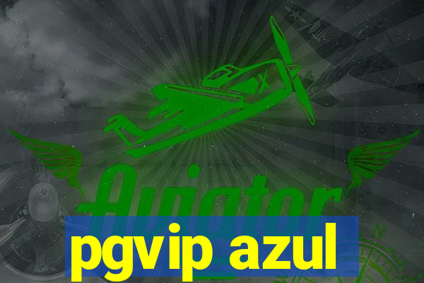 pgvip azul