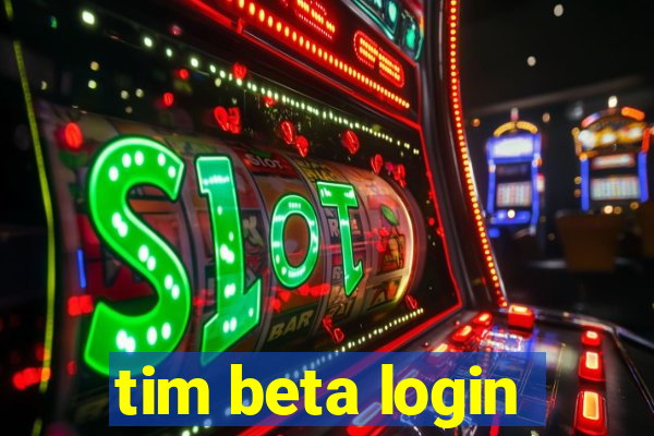 tim beta login