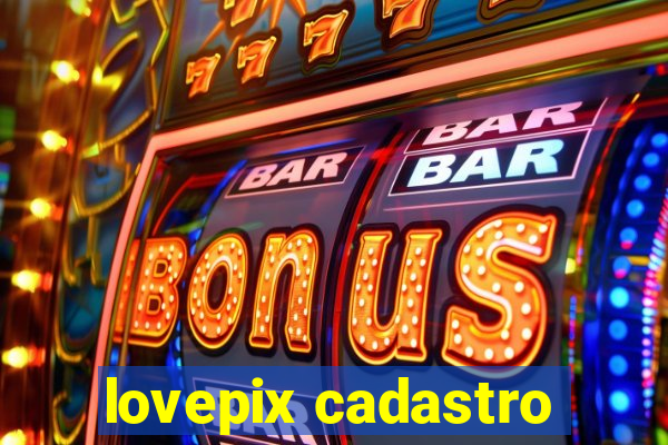 lovepix cadastro