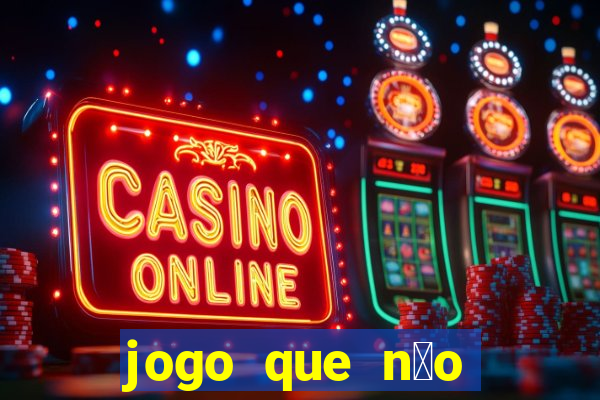 jogo que n茫o precisa depositar para ganhar dinheiro