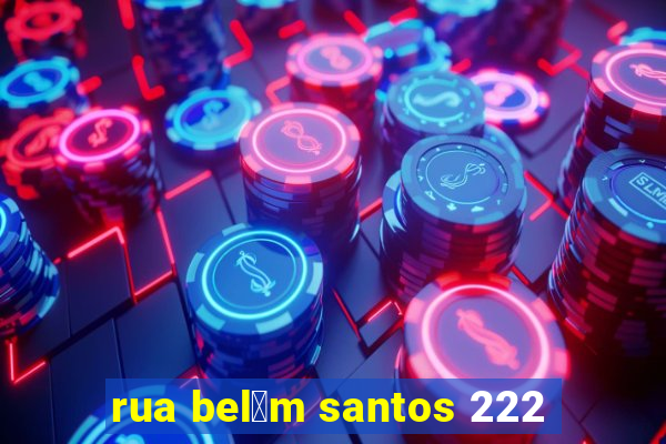 rua bel茅m santos 222