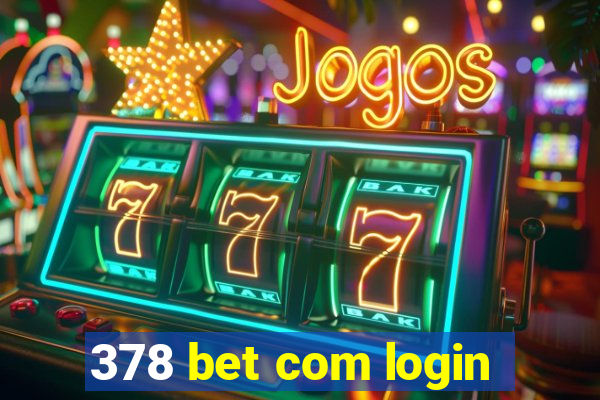 378 bet com login