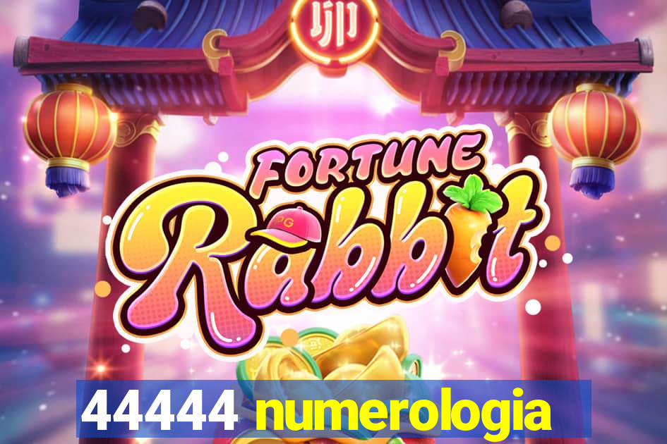 44444 numerologia