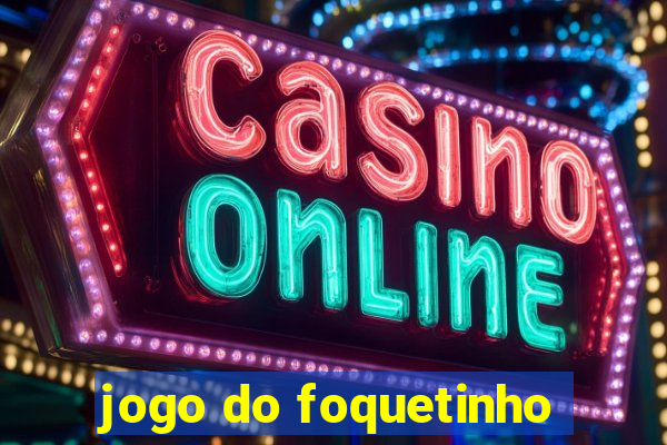 jogo do foquetinho