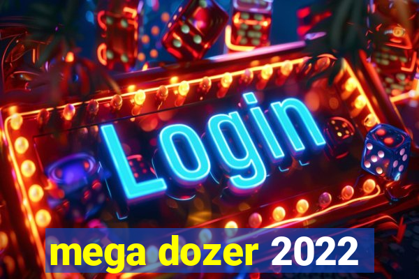 mega dozer 2022