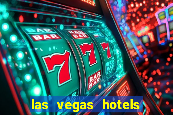 las vegas hotels and casino