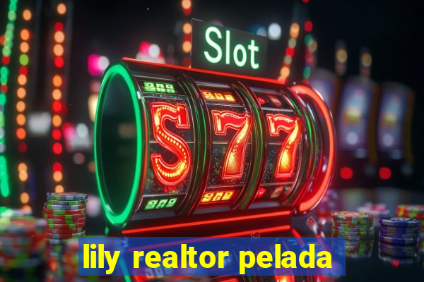 lily realtor pelada