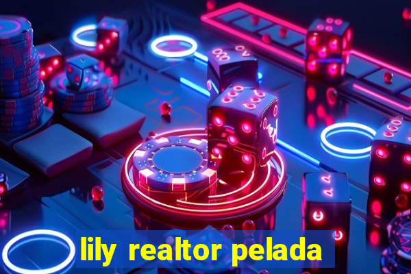 lily realtor pelada