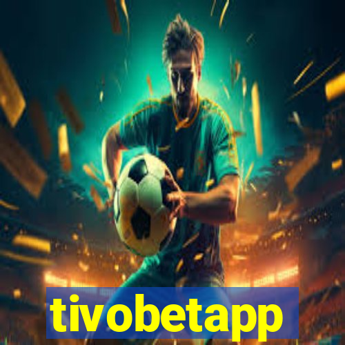 tivobetapp