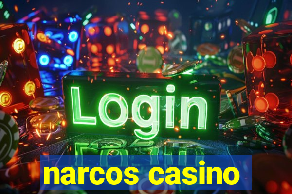 narcos casino