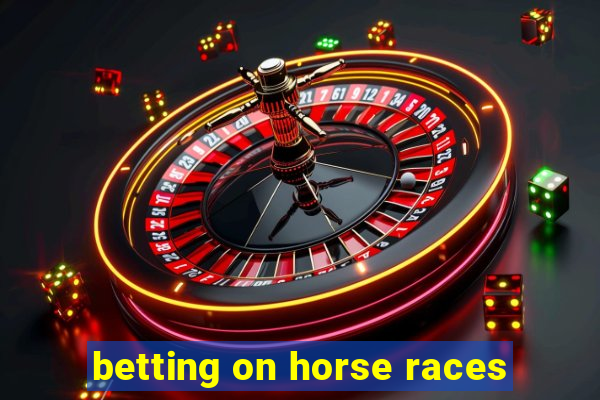 betting on horse races