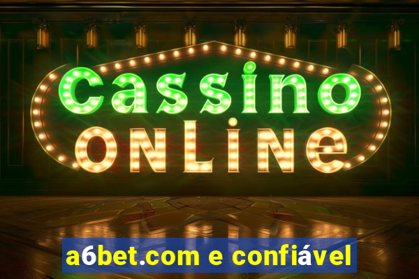 a6bet.com e confiável