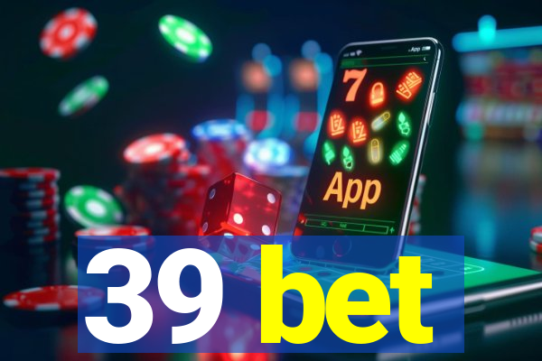 39 bet