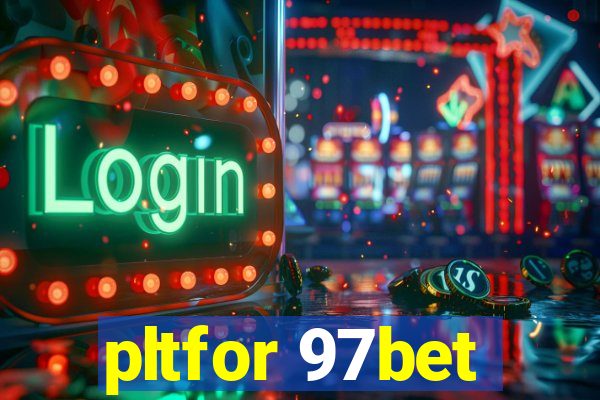 pltfor 97bet