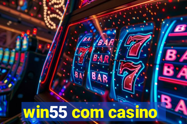 win55 com casino