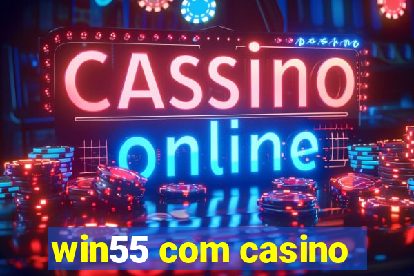 win55 com casino