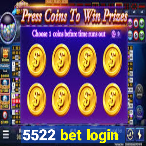 5522 bet login