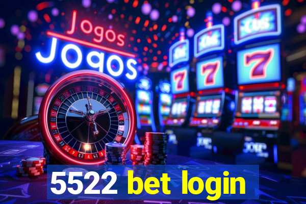 5522 bet login