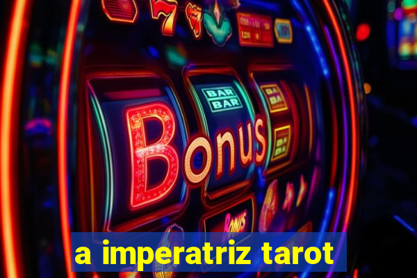 a imperatriz tarot