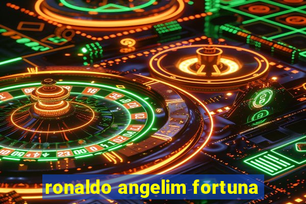 ronaldo angelim fortuna