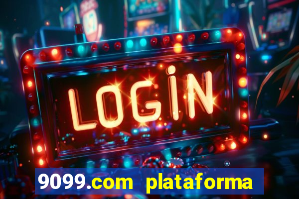 9099.com plataforma de jogos