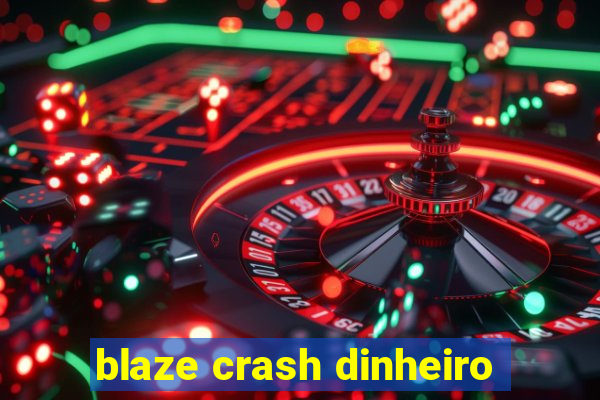 blaze crash dinheiro