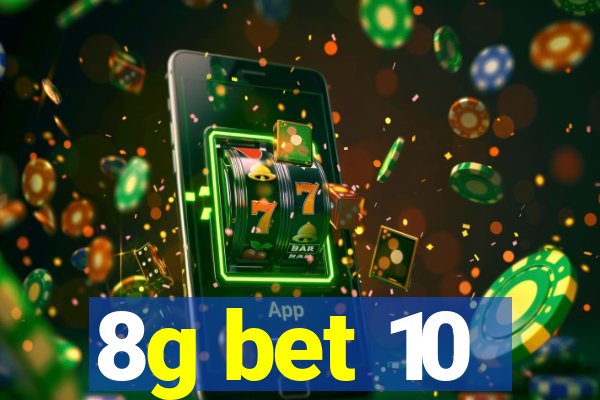 8g bet 10