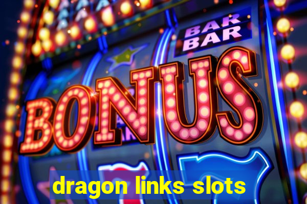 dragon links slots