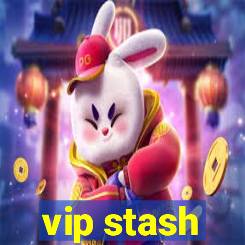 vip stash