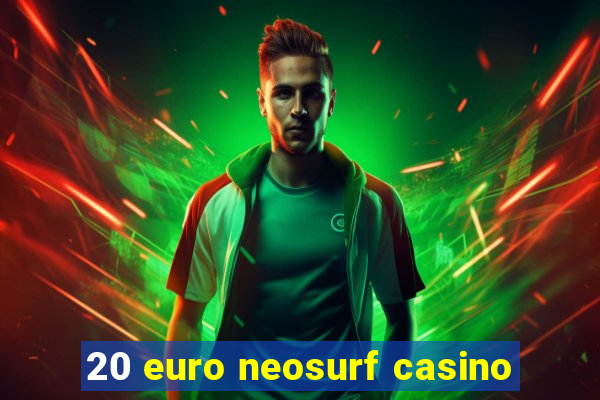 20 euro neosurf casino