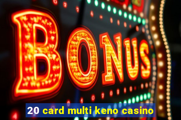 20 card multi keno casino