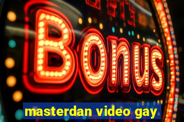 masterdan video gay